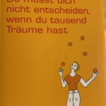 Du musst dich nicht entscheiden, wenn du Tausend Träume hast